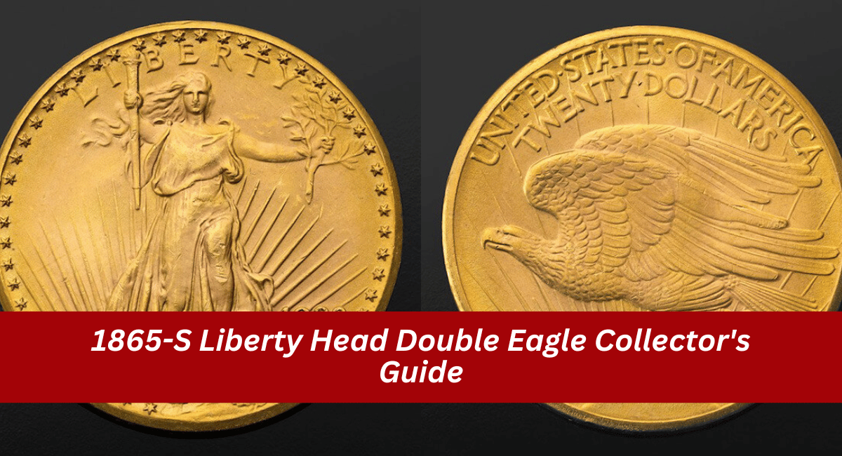 1865-S Liberty Head Double Eagle Collector’s Guide