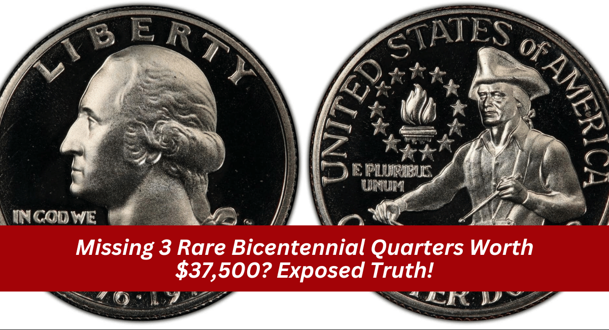 Missing 3 Rare Bicentennial Quarters Worth $37,500? Exposed Truth!