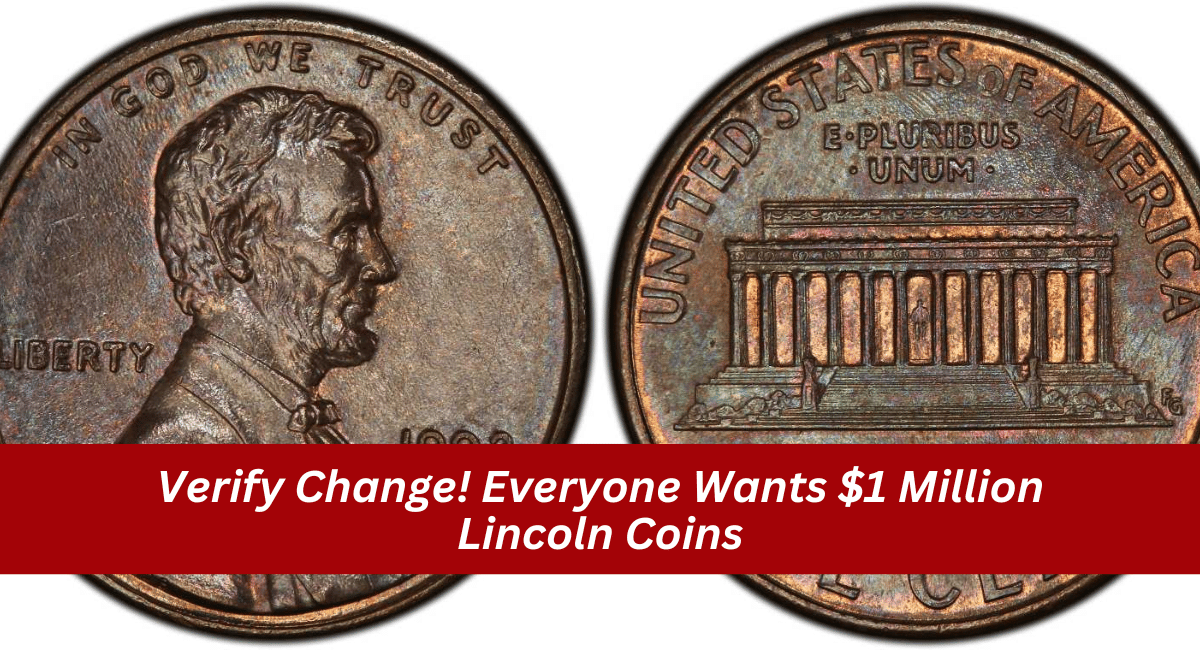 Verify Change! Everyone Wants $1 Million Lincoln Coins