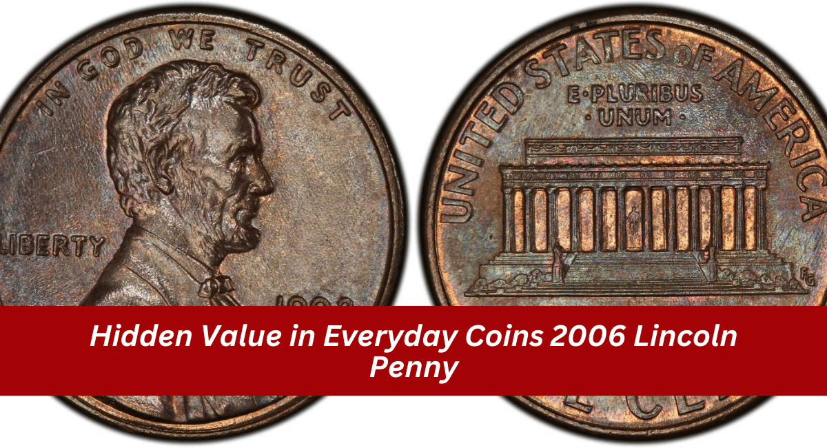 Hidden Value in Everyday Coins 2006 Lincoln Penny