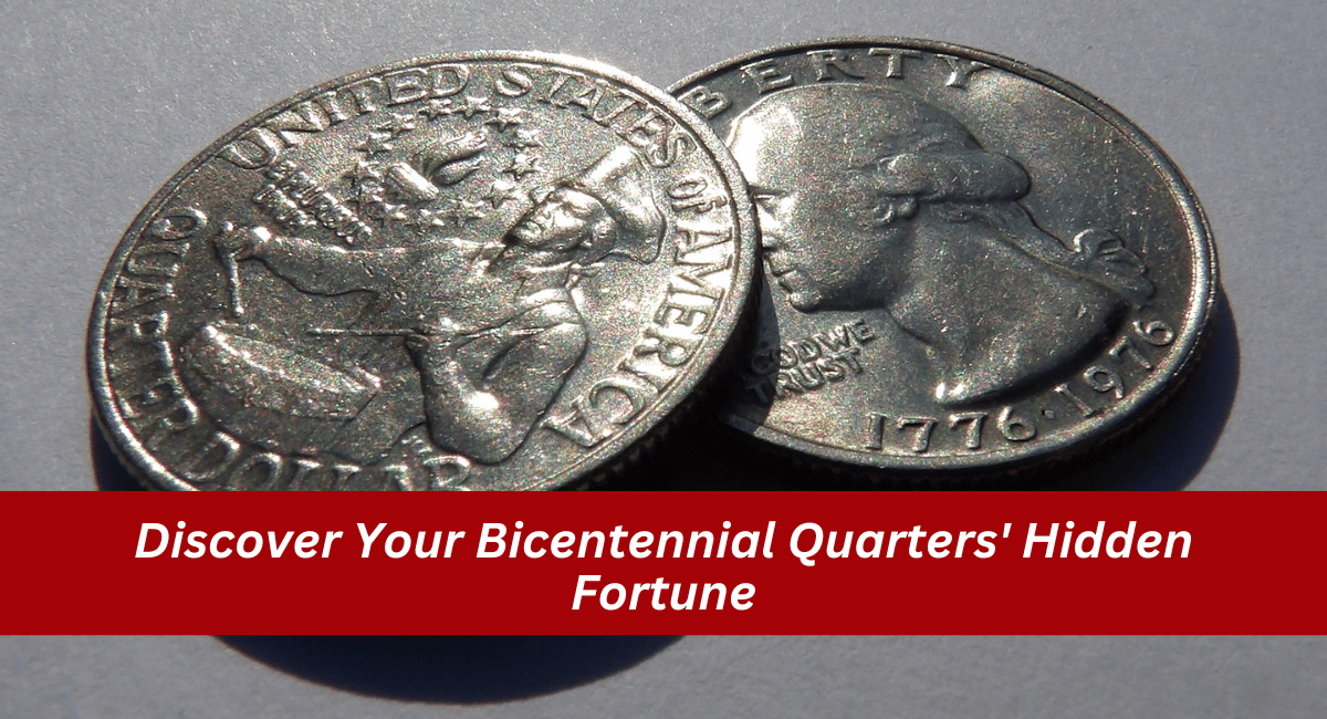 Discover Your Bicentennial Quarters' Hidden Fortune