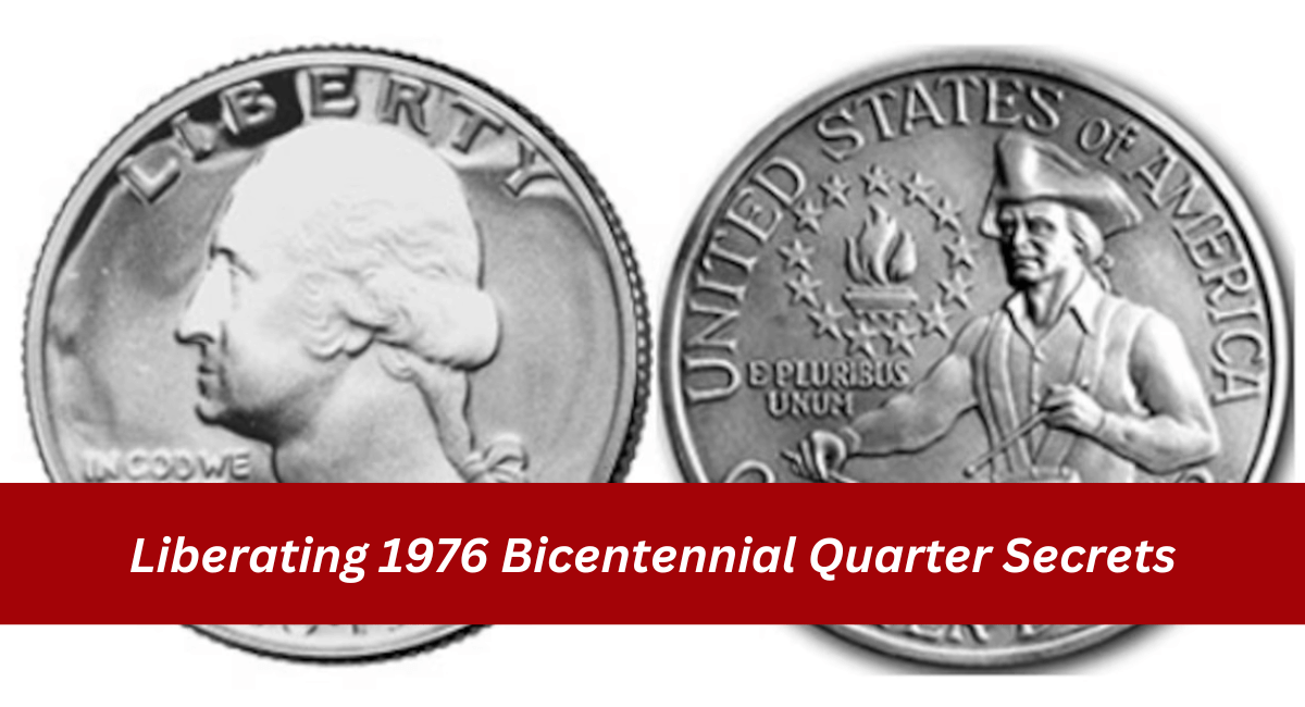 Liberating 1976 Bicentennial Quarter Secrets