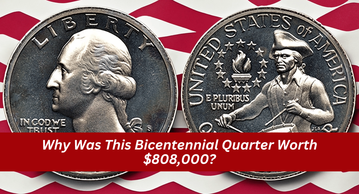 Why Was This Bicentennial Quarter Worth $808,000?