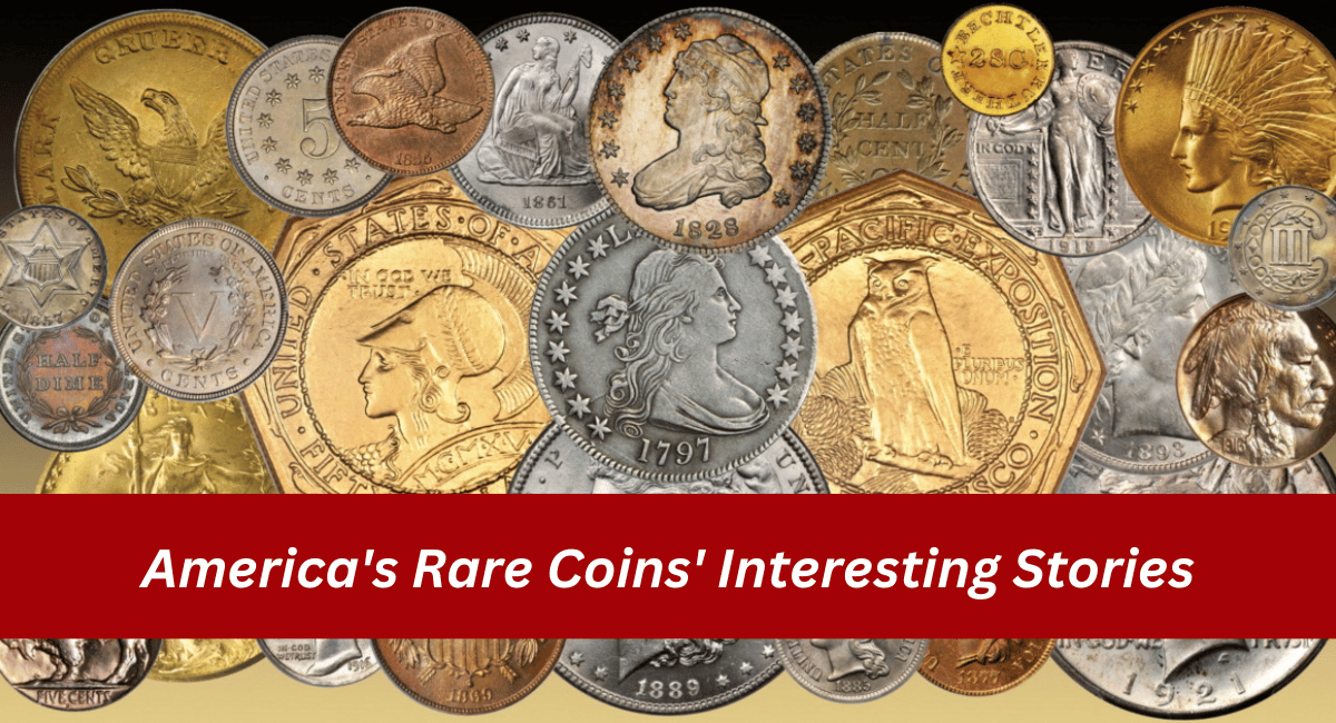 America's Rare Coins' Interesting Stories