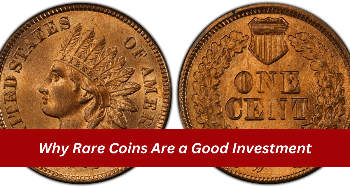 Why Rare Coins Are a Good Investment