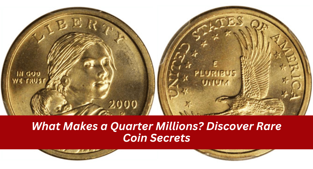 What Makes a Quarter Millions? Discover Rare Coin Secrets