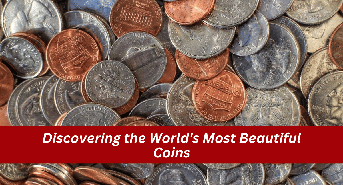 Discovering the World's Most Beautiful Coins