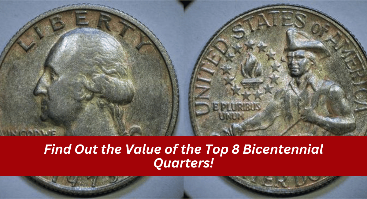 Find Out the Value of the Top 8 Bicentennial Quarters!