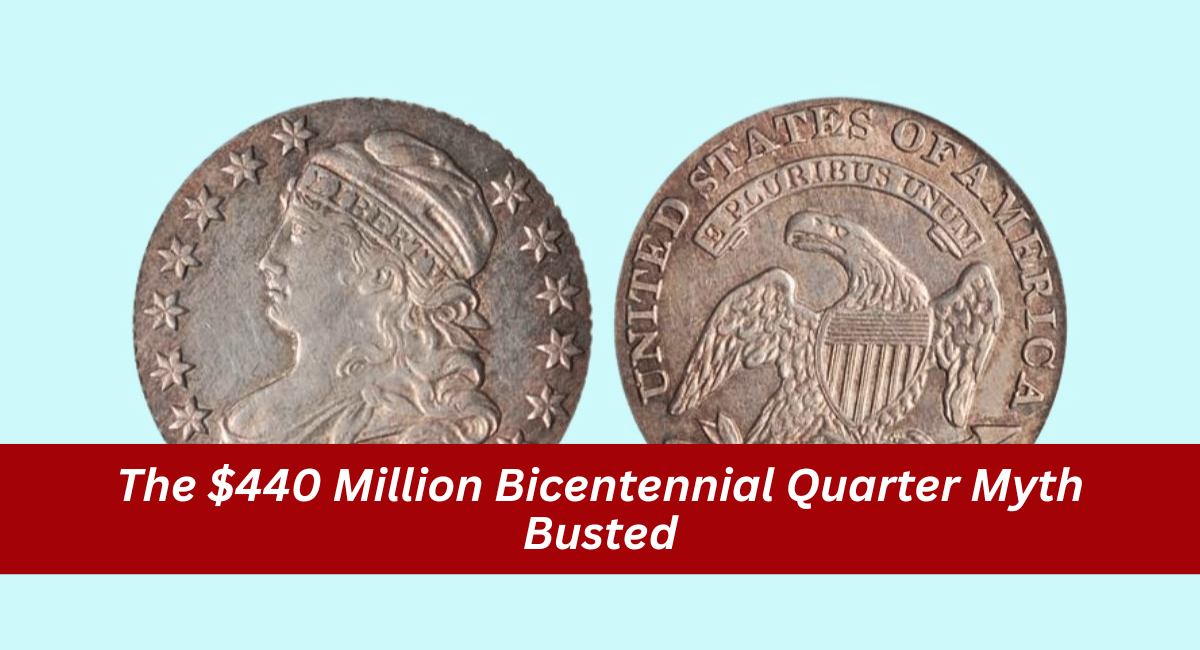 The $440 Million Bicentennial Quarter Myth Busted