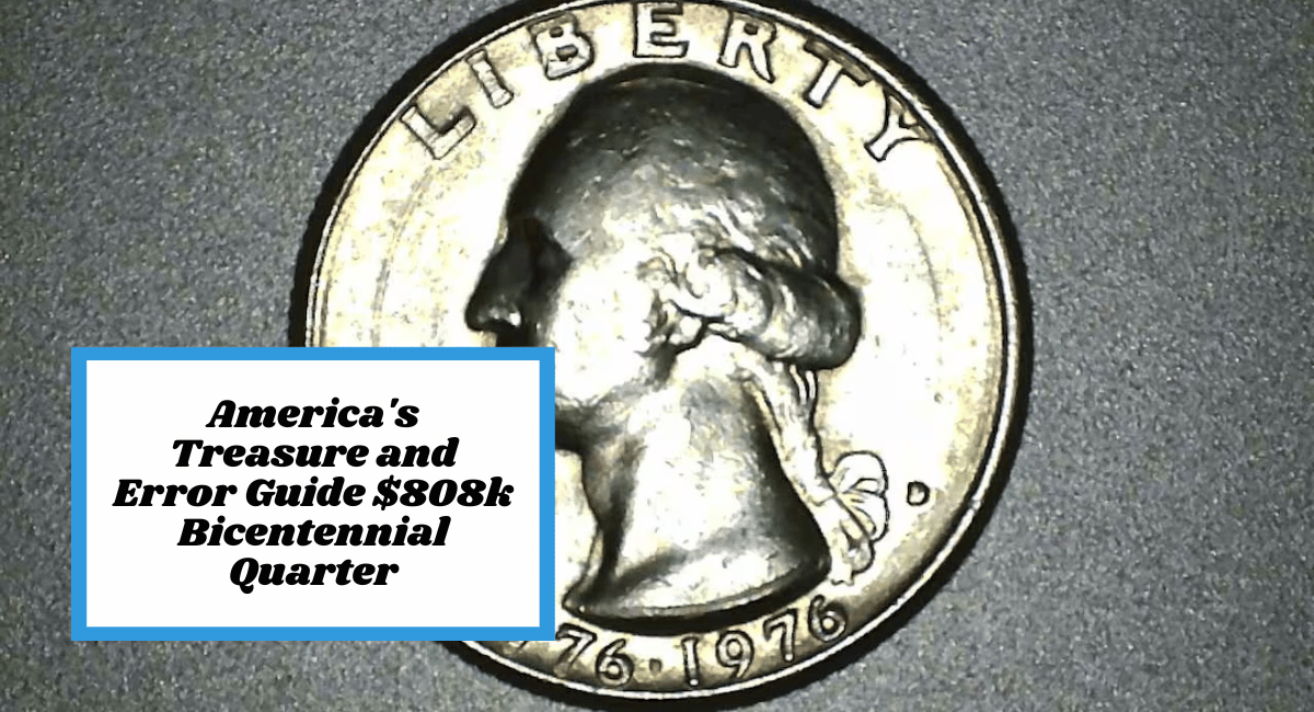 America's Treasure and Error Guide $808k Bicentennial Quarter