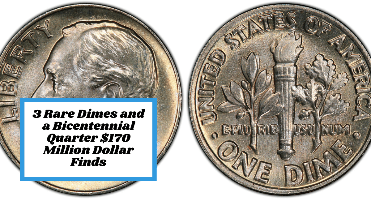 3 Rare Dimes and a Bicentennial Quarter $170 Million Dollar Finds