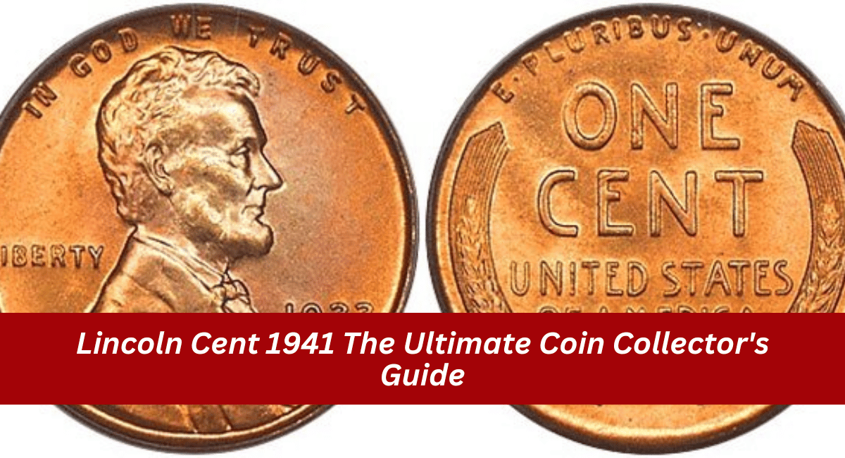 Lincoln Cent 1941 The Ultimate Coin Collector's Guide