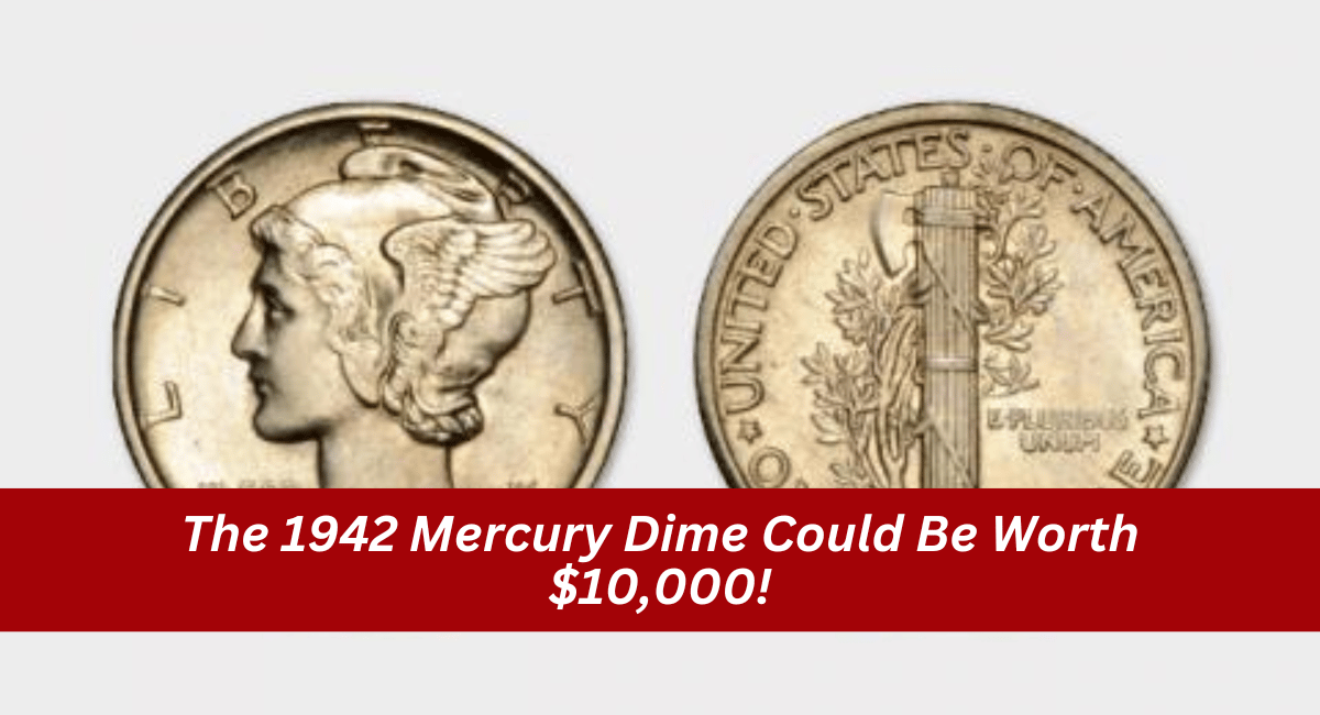 The 1942 Mercury Dime Could Be Worth $10,000!