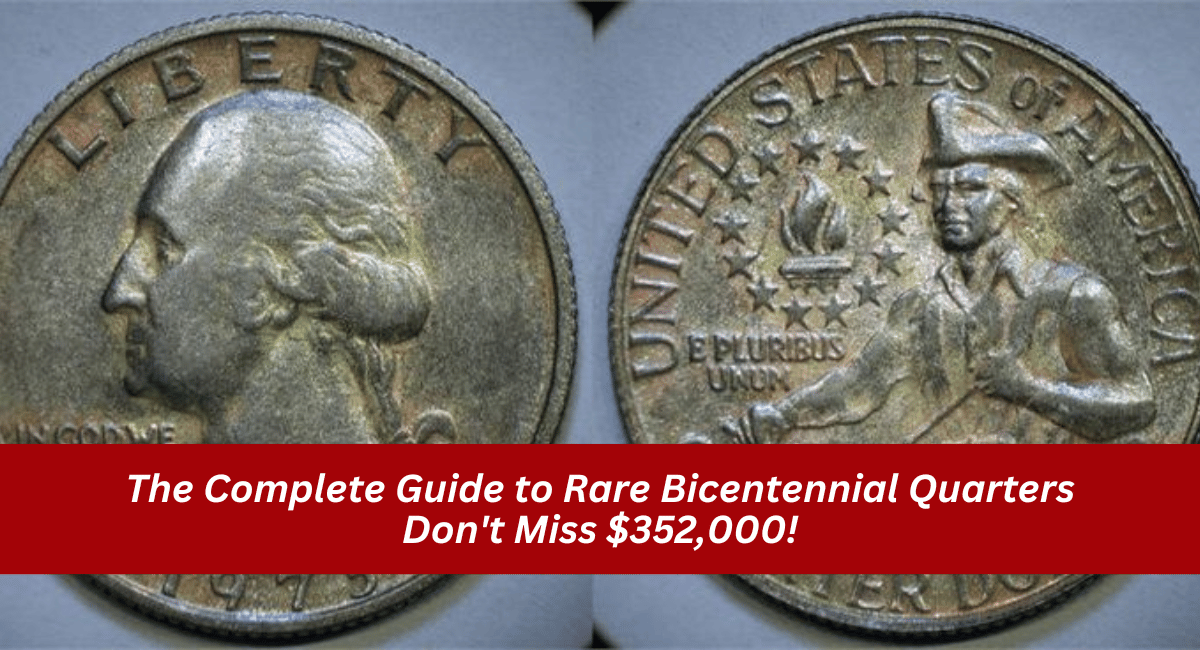 The Complete Guide to Rare Bicentennial Quarters Don't Miss $352,000!