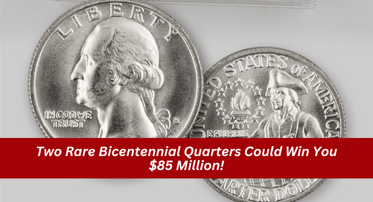 Two Rare Bicentennial Quarters Could Win You $85 Million!