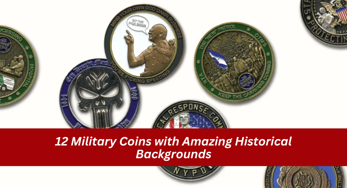 12 Military Coins with Amazing Historical Backgrounds