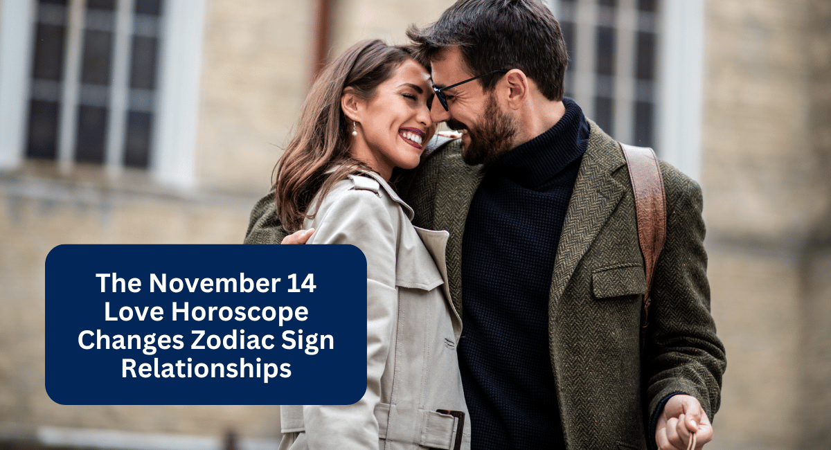 The November 14 Love Horoscope Changes Zodiac Sign Relationships