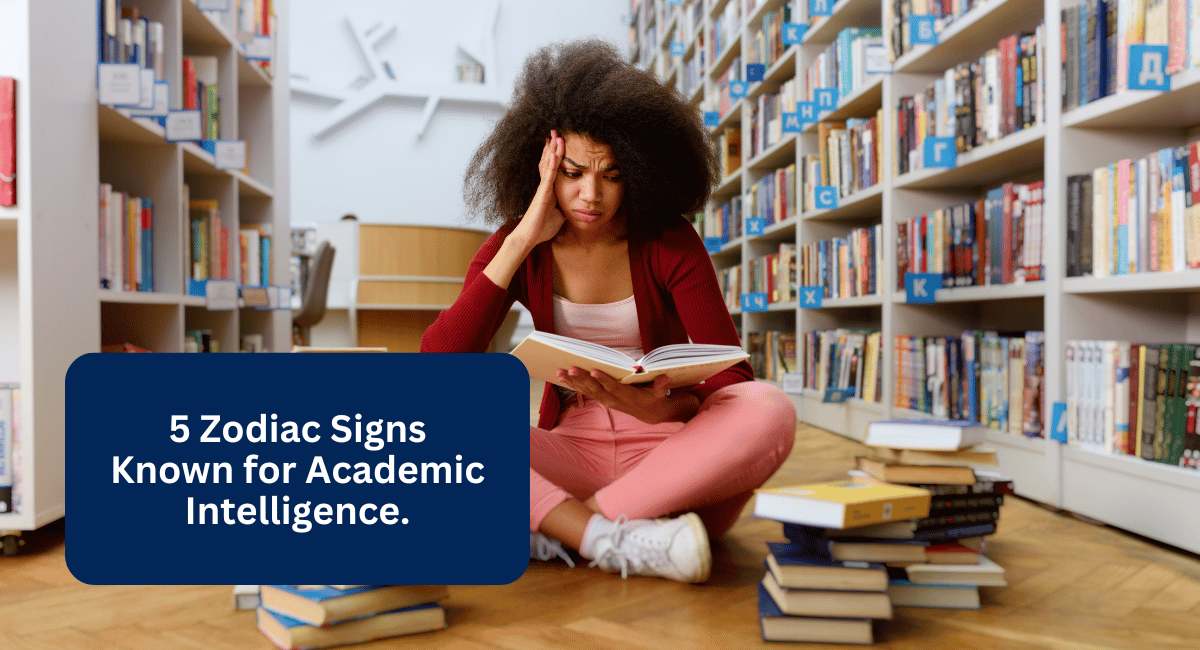 5 Zodiac Signs Known for Academic Intelligence.