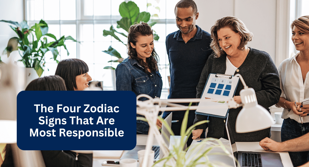 The Four Zodiac Signs That Are Most Responsible