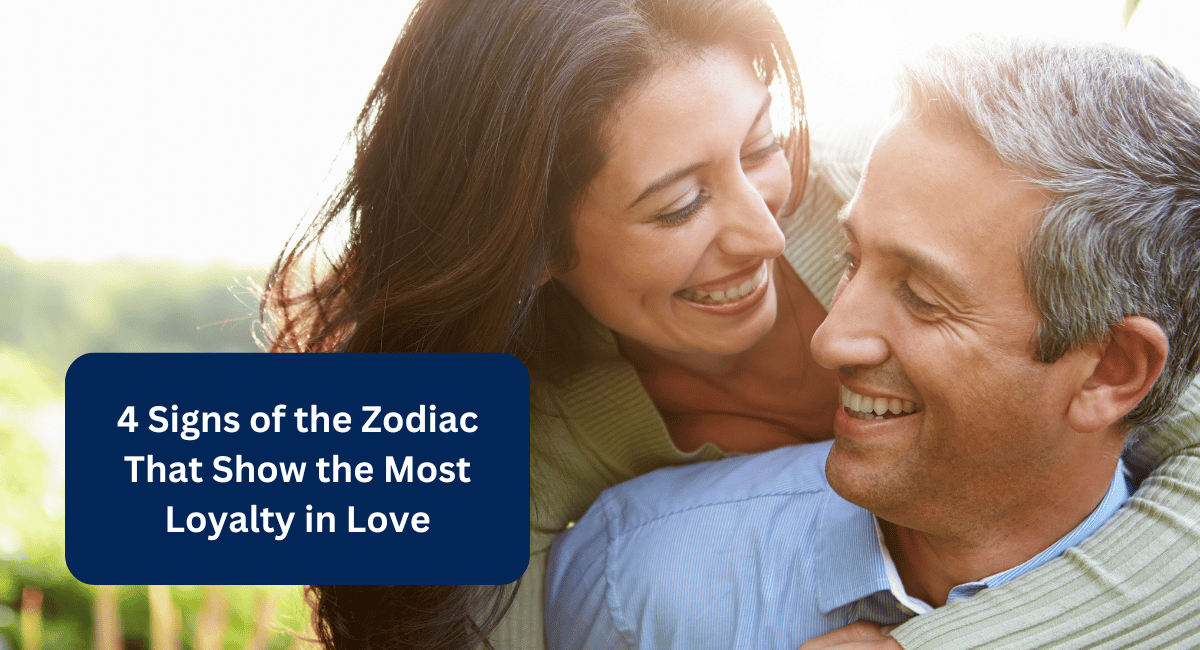 4 Signs of the Zodiac That Show the Most Loyalty in Love