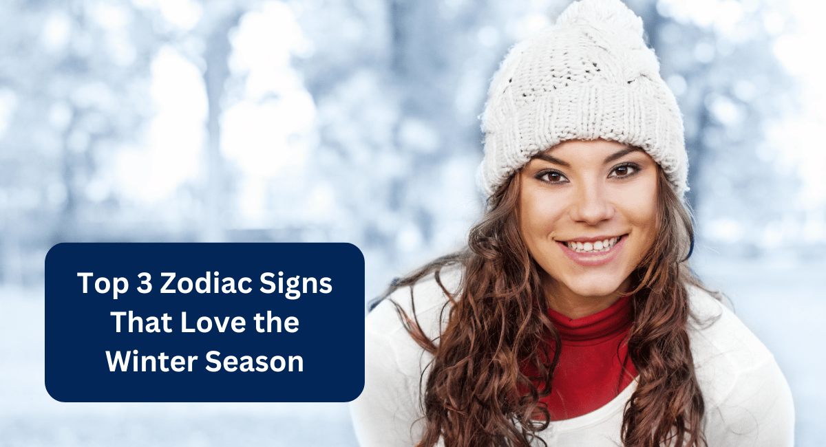 Top 3 Zodiac Signs That Love the Winter Season