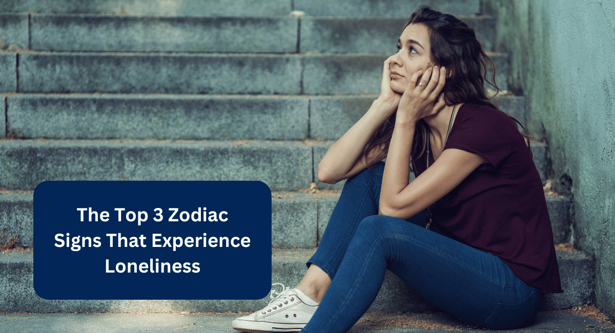 The Top 3 Zodiac Signs That Experience Loneliness