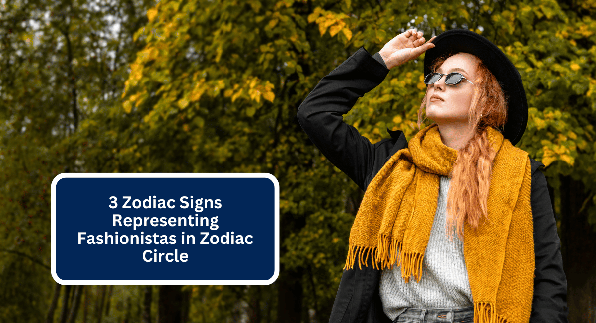 3 Zodiac Signs Representing Fashionistas in Zodiac Circle