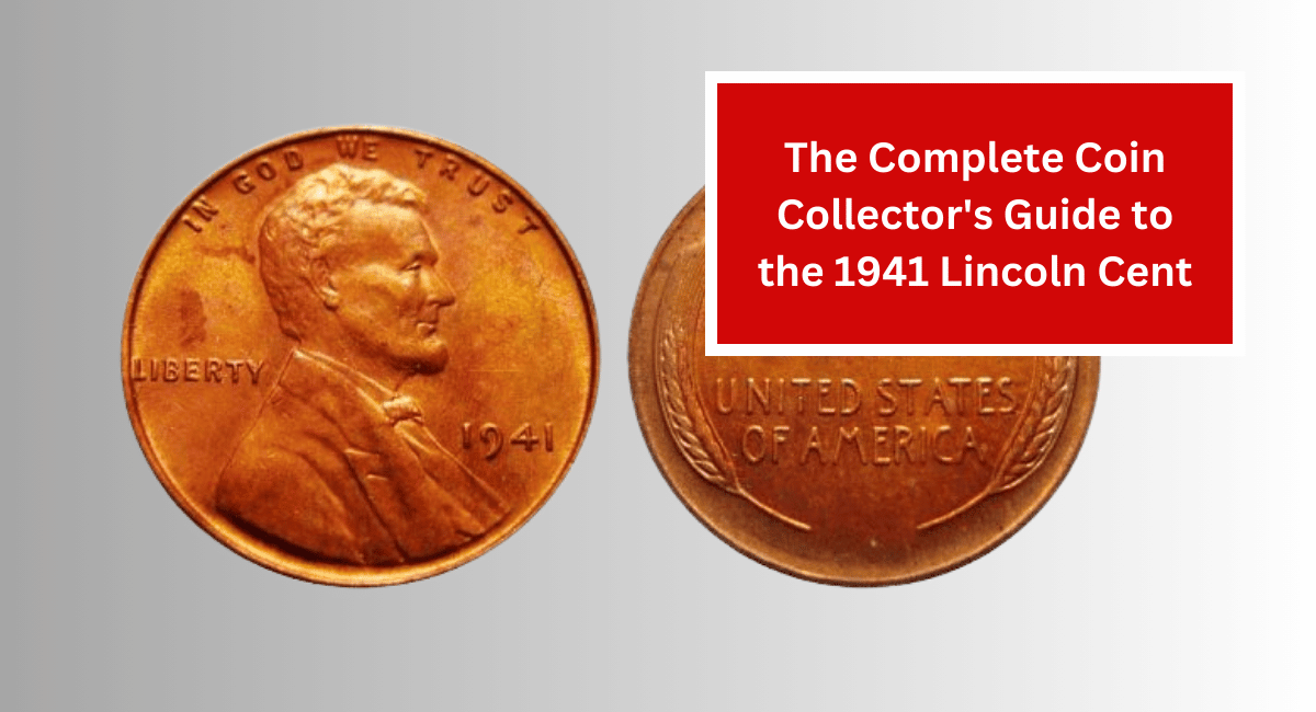 The Complete Coin Collector's Guide to the 1941 Lincoln Cent