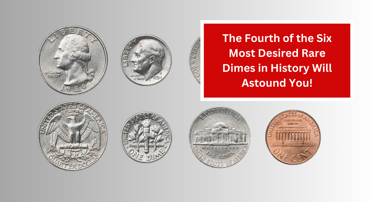 The Fourth of the Six Most Desired Rare Dimes in History Will Astound You!