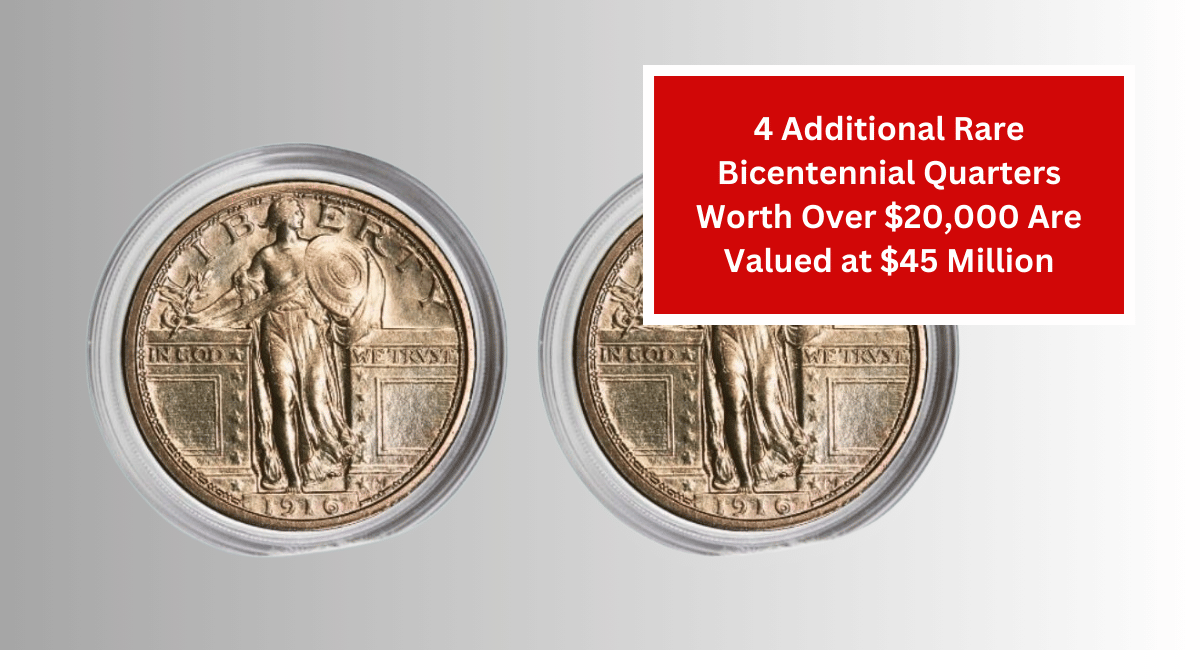 4 Additional Rare Bicentennial Quarters Worth Over $20,000 Are Valued at $45 Million