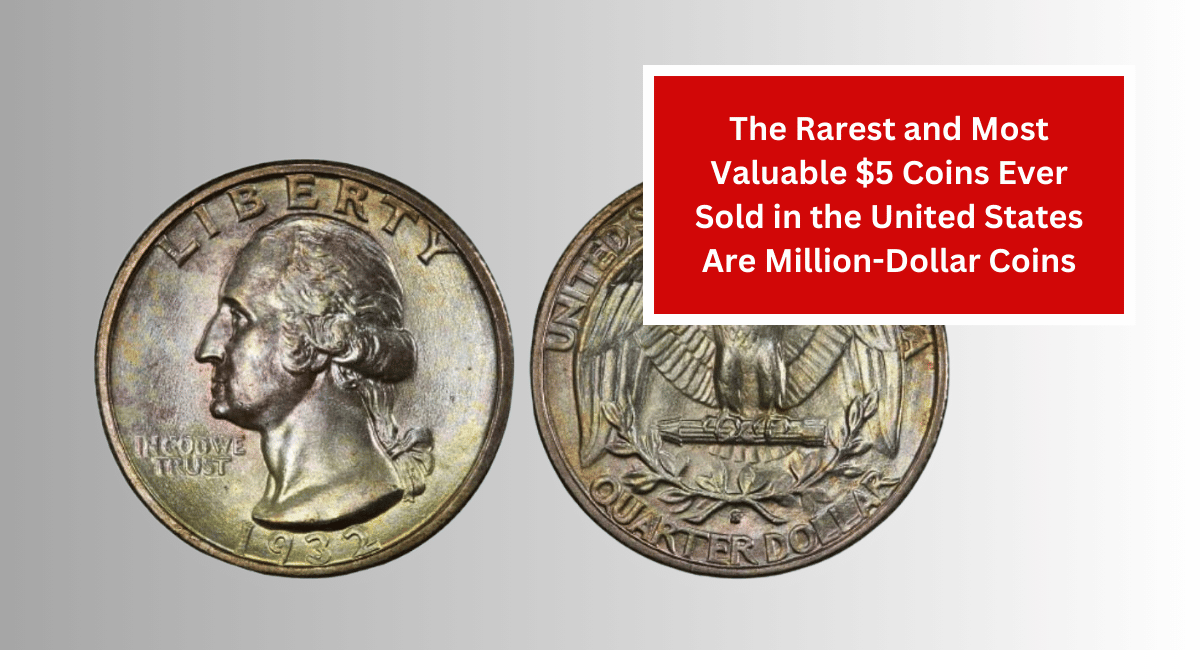 The Rarest and Most Valuable $5 Coins Ever Sold in the United States Are Million-Dollar Coins