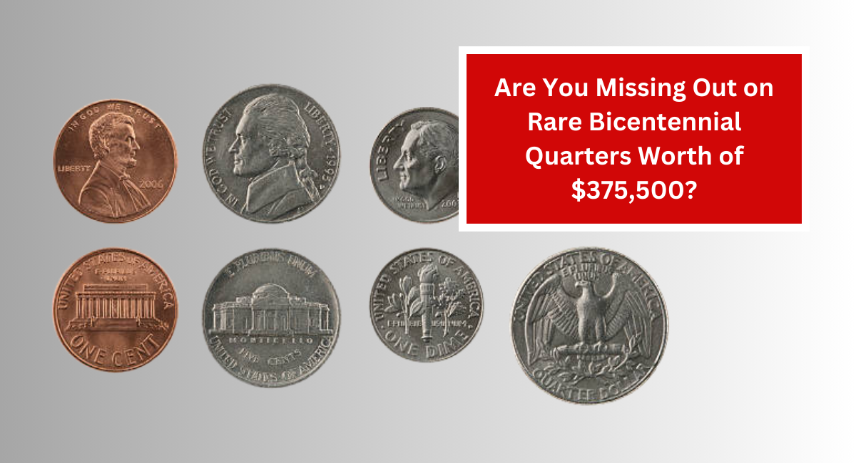 Are You Missing Out on Rare Bicentennial Quarters Worth of $375,500?