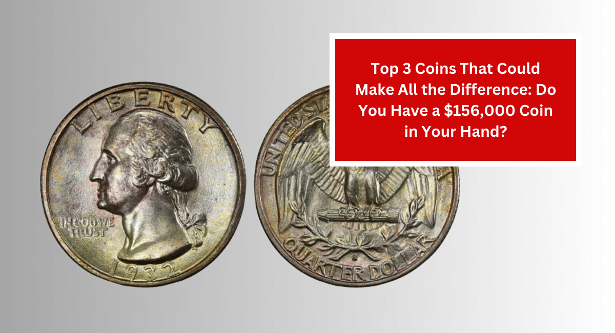 Top 3 Coins That Could Make All the Difference: Do You Have a $156,000 Coin in Your Hand?