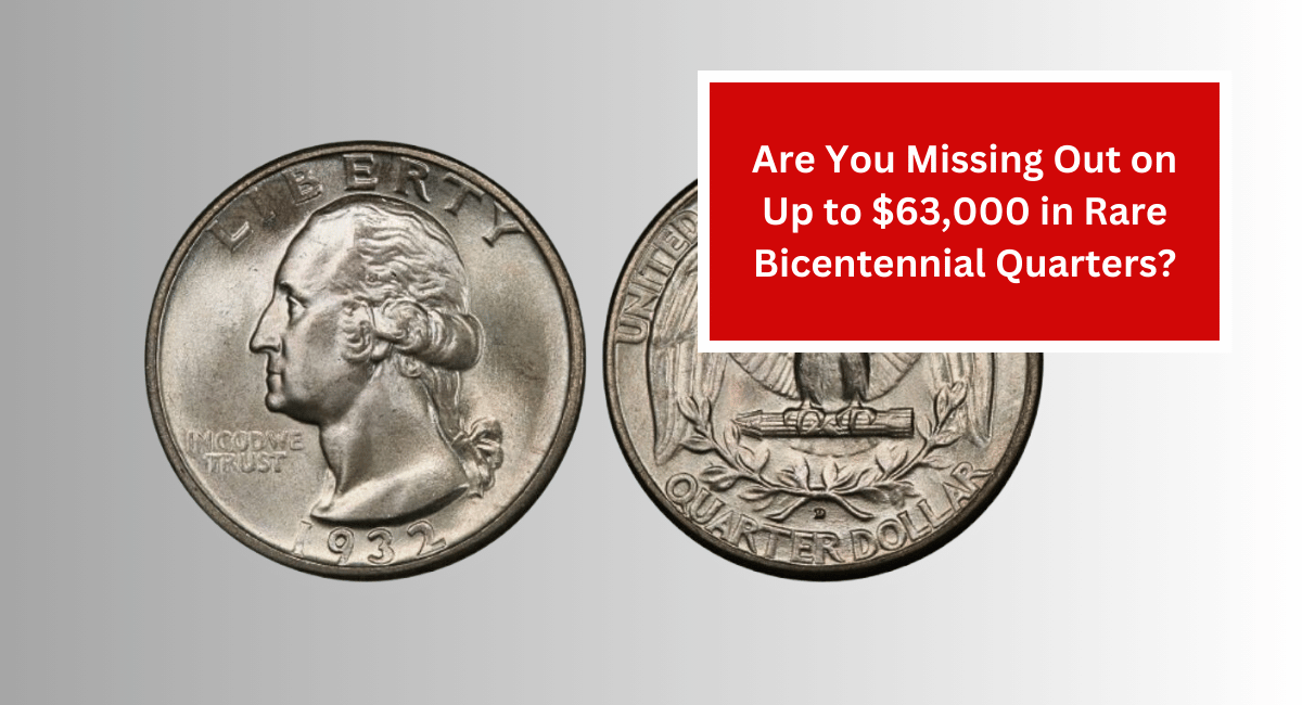 Are You Missing Out on Up to $63,000 in Rare Bicentennial Quarters?