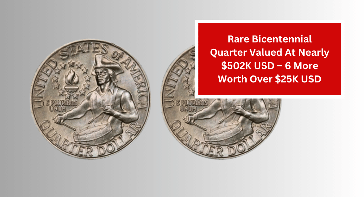 Rare Bicentennial Quarter Valued At Almost $ 201K USD - 6 More Worth Over $25K USD