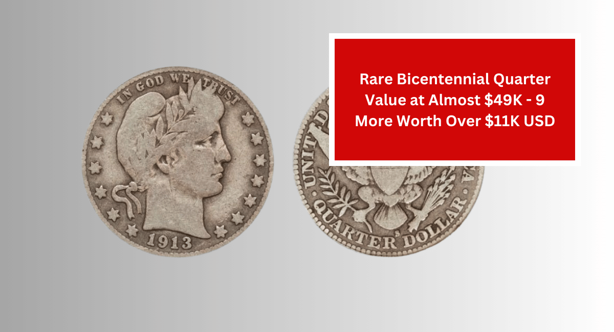 Rare Bicentennial Quarter Value at Almost $49K - 9 More Worth Over $11K USD