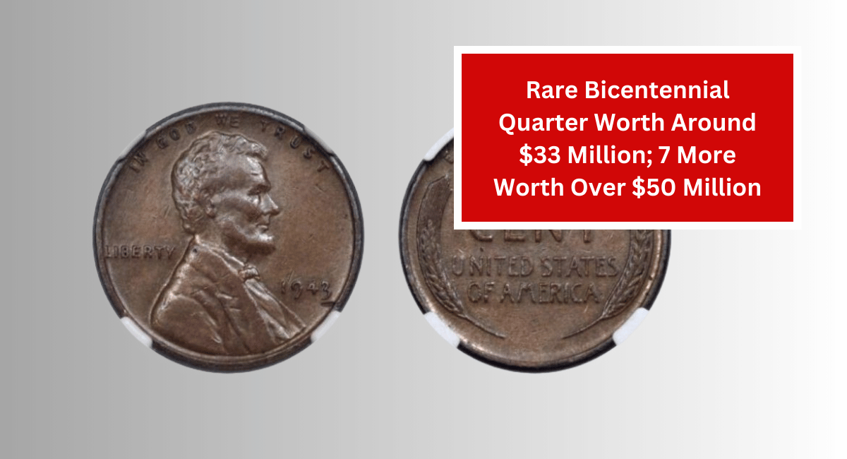 Rare Bicentennial Quarter Worth Around $33 Million; 7 More Worth Over $50 Million