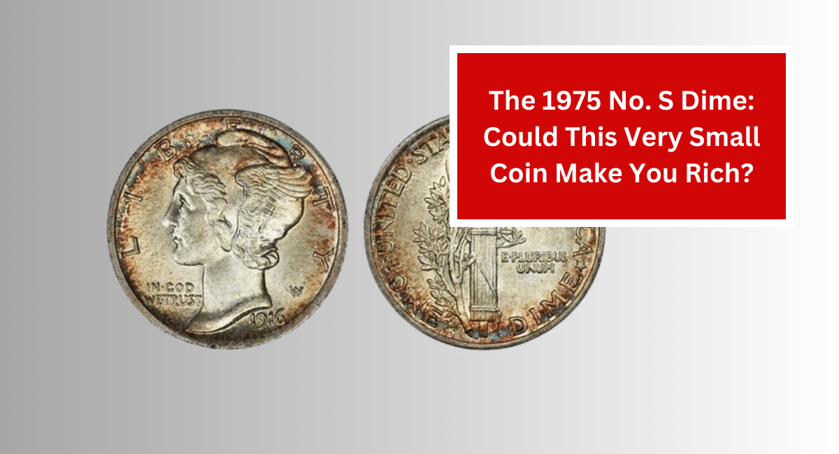 The 1975 No. S Dime: Could This Very Small Coin Make You Rich?