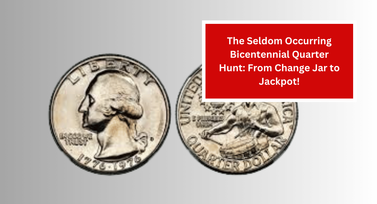 The Seldom Occurring Bicentennial Quarter Hunt: From Change Jar to Jackpot!