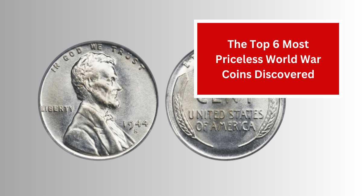 The Top 6 Most Priceless World War Coins Discovered