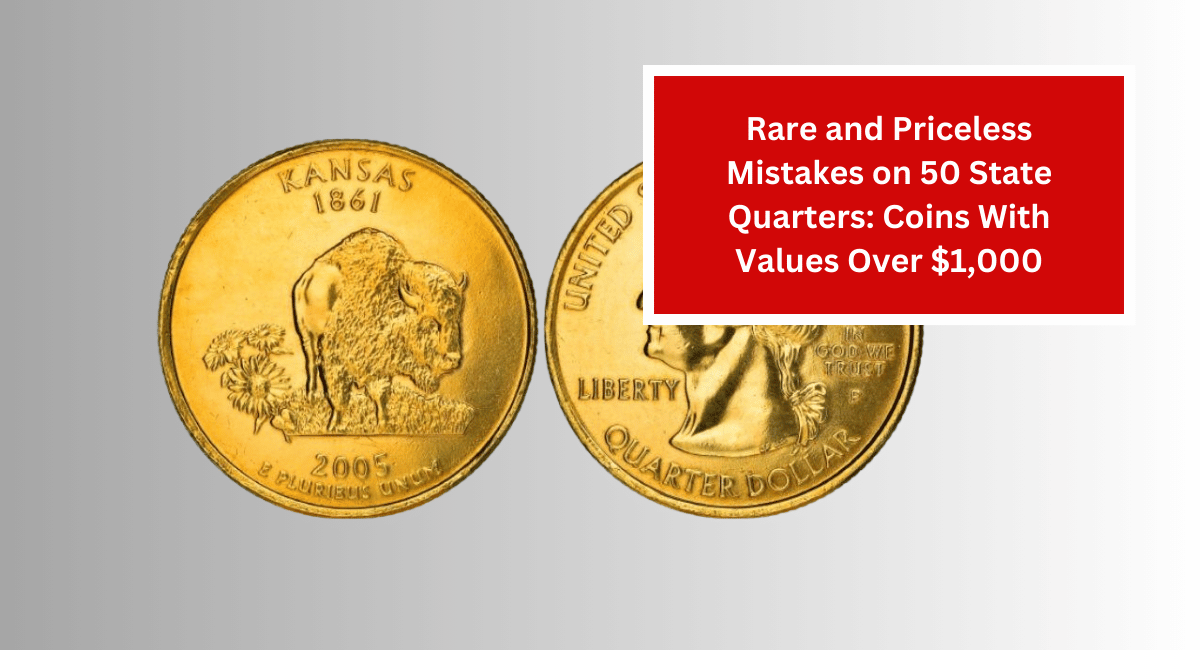 Rare and Priceless Mistakes on 50 State Quarters: Coins With Values Over $1,000