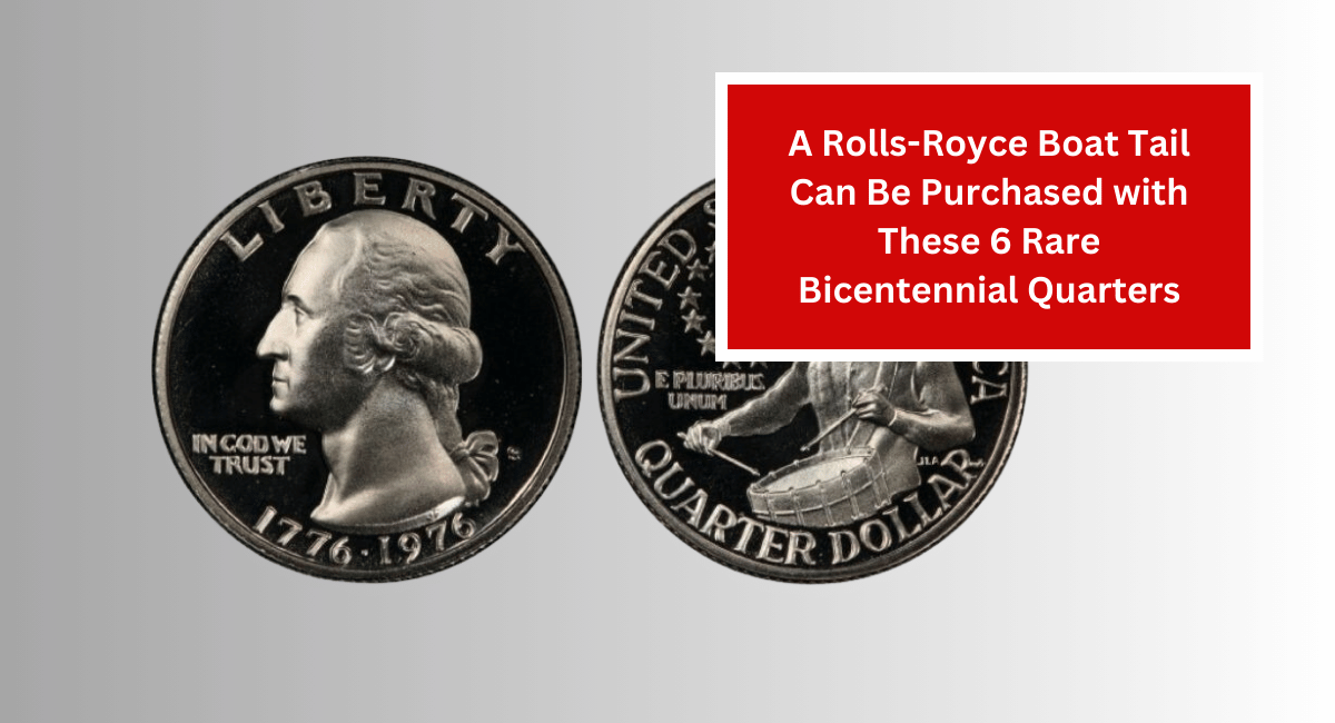 A Rolls-Royce Boat Tail Can Be Purchased with These 6 Rare Bicentennial Quarters