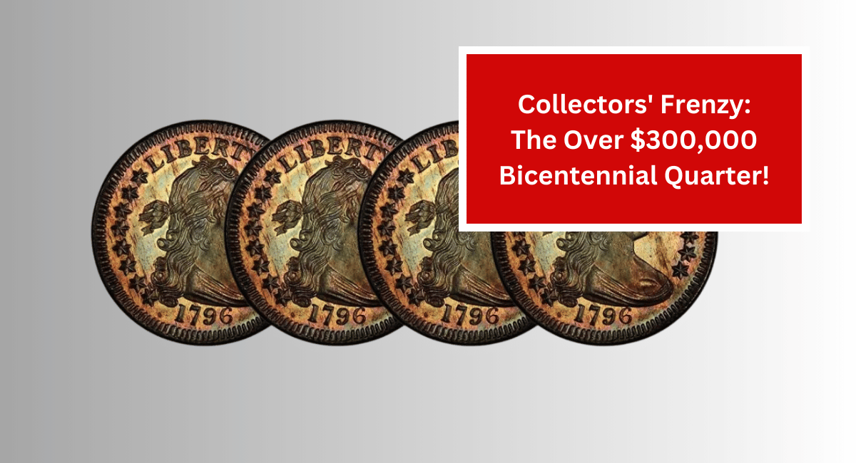 Collectors' Frenzy: The Over $300,000 Bicentennial Quarter!