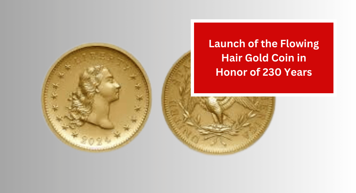 Launch of the Flowing Hair Gold Coin in Honor of 230 Years