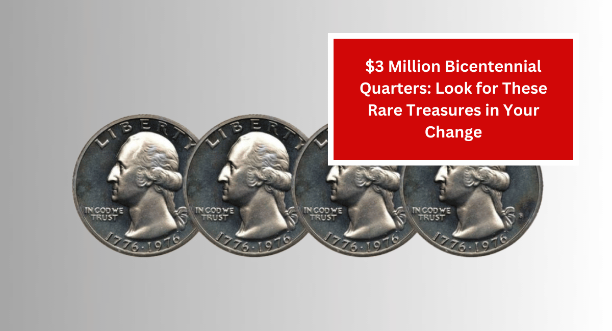 $3 Million Bicentennial Quarters: Look for These Rare Treasures in Your Change