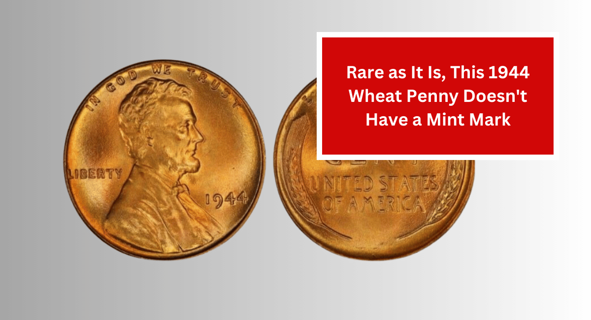 Rare as It Is, This 1944 Wheat Penny Doesn't Have a Mint Mark