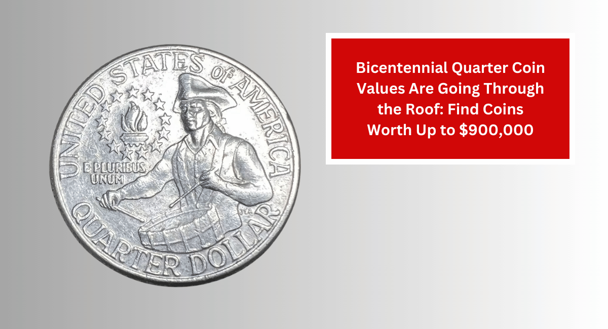 Bicentennial Quarter Coin Values Are Going Through the Roof: Find Coins Worth Up to $900,000