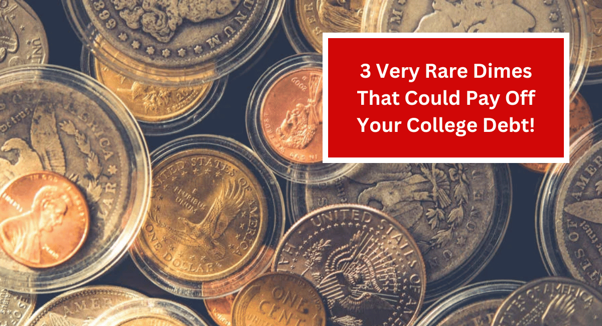 3 Very Rare Dimes That Could Pay Off Your College Debt!