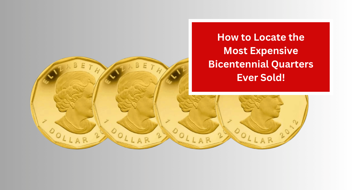 How to Locate the Most Expensive Bicentennial Quarters Ever Sold!