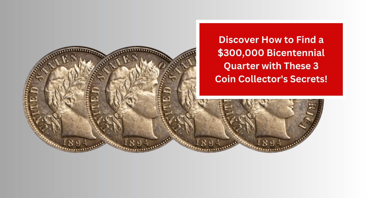 Discover How to Find a $300,000 Bicentennial Quarter with These 3 Coin Collector's Secrets!